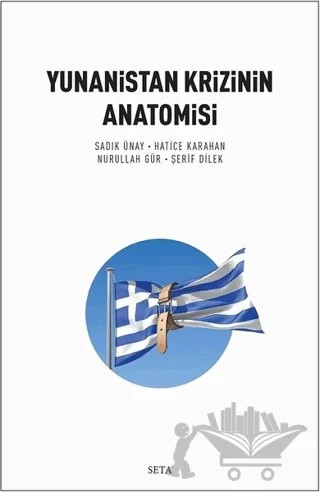 Yunanistan Krizinin Anatomisi – Hatice Karahan, Nurullah Gür, Sadık Ünay, Şerif Dilek – Seta Yayınları kitap kapağı