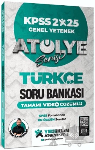 2025 KPSS Genel Yetenek Atölye Serisi Türkçe Tamamı Video Çözümlü Soru Bankası – Yusuf Bayraktar – Yediiklim Yayınları kitap kapağı