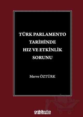 Türk Parlamento Tarihinde Hız ve Etkinlik Sorunu – Merve Öztürk – On İki Levha Yayınları kitap kapağı