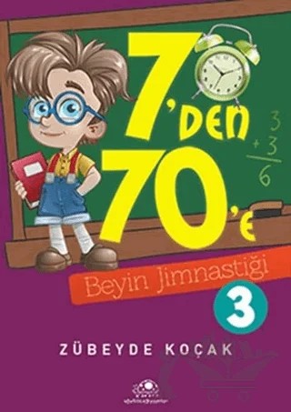 7'den 70'e Beyin Jimnastiği - 3 – Zübeyde Koçak – Uğurböceği Yayınları kitap kapağı