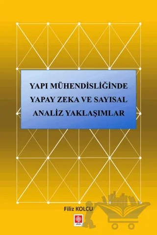 Yapı Mühendisliğinde Yapay Zeka ve Sayısal Analiz Yaklaşımlar – Filiz Kolcu – Ekin Basım Yayın kitap kapağı
