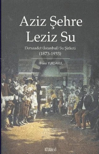 Aziz Şehre Leziz Su – İlhami Yurdakul – Kitabevi Yayınları kitap kapağı