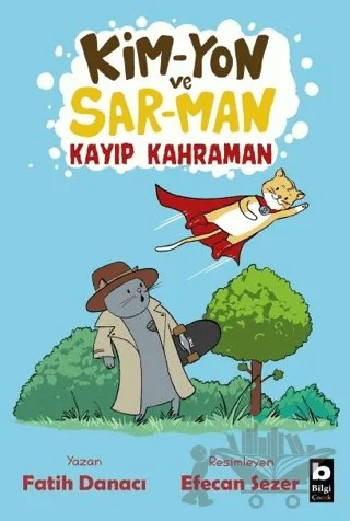 Kim-Yon ve Sar-Man Kayıp Kahraman – Fatih Danacı – Bilgi Yayınevi kitap kapağı