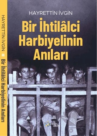 Bir İhtilâlci Harbiyelinin Anıları – Hayrettin İvgin – Kültür Ajans Yayınları kitap kapağı