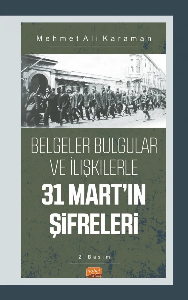 Belgeler Bulgular ve İlişkilerle 31 MART’IN ŞİFRELERİ – Mehmet Ali Karaman – Nobel Bilimsel Eserler kitap kapağı