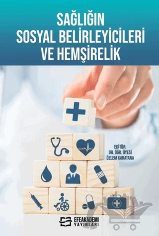Sağlığın Sosyal Belirleyicileri ve Hemşirelik – Özlem Karatana – Efe Akademi Yayınları kitap kapağı