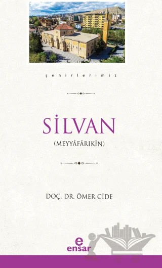 Silvan (Şehirlerimiz-35) – Ömer Cide – Ensar Neşriyat kitap kapağı