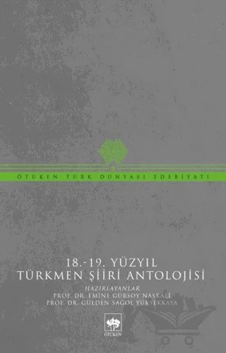 18-19 Yüzyıl Türkmen Şiiri Antolojisi – Emine Gürsoy Naskalı, Gülden Sağol Yüksekova – Ötüken Neşriyat kitap kapağı