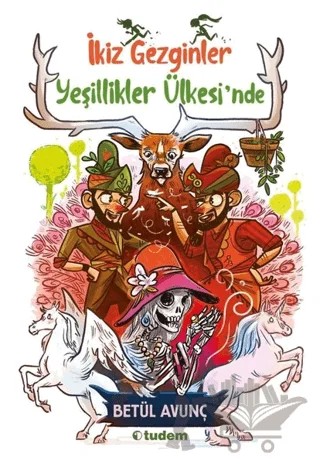 Yeşillikler Ülkesi'nde - İkiz Gezginler – Betül Avunç – Tudem Yayınları kitap kapağı