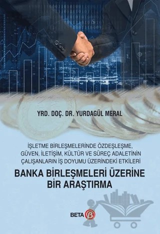 Banka Birleşmeleri Üzerine Bir Araştırma – Yurdagül Meral – Beta Yayınevi kitap kapağı