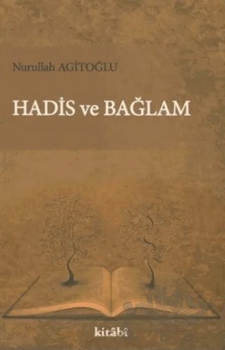 Hadis ve Bağlam – Nurullah Agitoğlu – Kitabi Yayınevi kitap kapağı