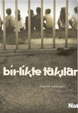 Birlikte Takılan Harika İnsanlar – Özgür Göreçki – Natama Yayınları kitap kapağı