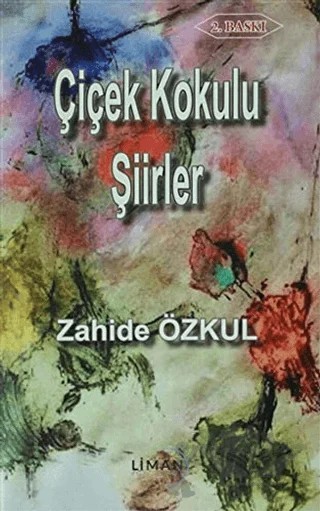 Çiçek Kokulu Şiirler – Zahide Özkul – Liman Yayınevi kitap kapağı