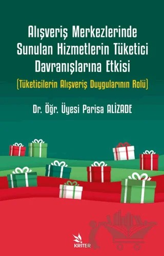 Alışveriş Merkezlerinde Sunulan Hizmetlerin Tüketici Davranışlarına Etkisi – Parisa Alizade – Kriter Yayınları kitap kapağı