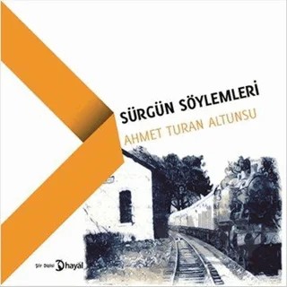 Sürgün Söylemleri – Ahmet Turan Altunsu – Hayal Yayınları kitap kapağı