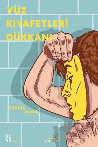 Yüz Kıyafetleri Dükkanı – Yaprak Koçak – Altıkırkbeş Yayınları kitap kapağı