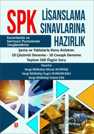 SPK Lisanslama Sınavlarına Hazırlık- Konu Anlatım-Deneme- Özgün Soru Murat Altıntaş – Murat Altıntaş, Fehmi Ege, Engin Dumurcaklı – Ekin Basım Yayın kitap kapağı