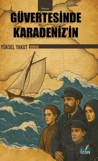 Güvertesinde Karadeniz’in – Yüksel Yakut – İzan Yayıncılık kitap kapağı