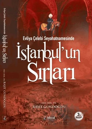 Evliya Çelebi Seyahatnamesinde İstanbul’un Sırları – Raşit Gündoğdu – İdeal Kültür Yayıncılık kitap kapağı