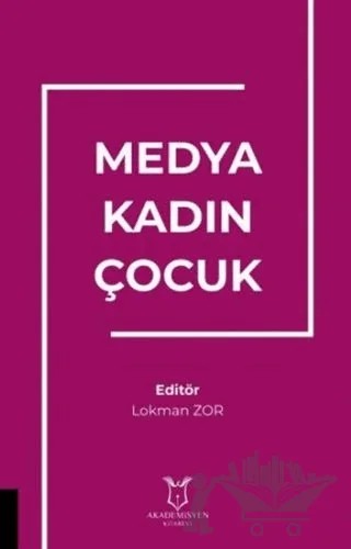Medya Kadın Çocuk – Lokman Zor – Akademisyen Kitabevi kitap kapağı