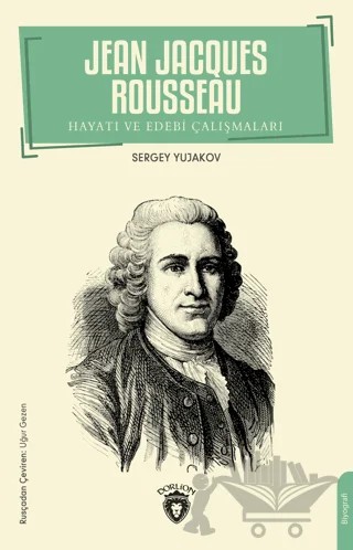 Jean Jacques Rousseau - Hayatı ve Edebi Çalışmaları – Sergey Yujakov – Dorlion Yayınları kitap kapağı