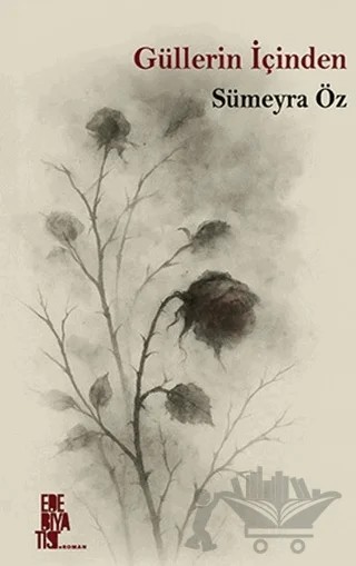 Güllerin İçinden – Sümeyra Özkan – Edebiyatist kitap kapağı