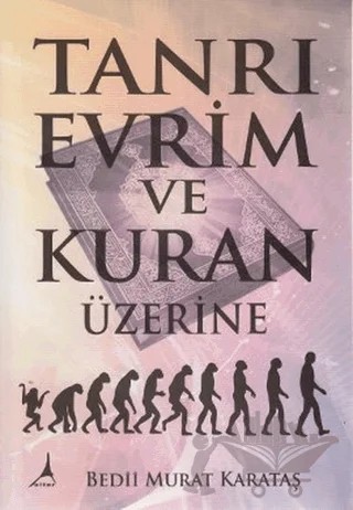 Tanrı Evrim ve Kuran Üzerine – Bedii Murat Karataş – Alter Yayıncılık kitap kapağı
