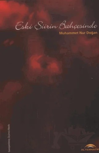 Eski Şiirin Bahçesinde – Muhammet Nur Doğan – Alternatif Düşünce Yayınları kitap kapağı
