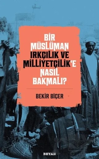 Bir Müslüman Irkçılık ve Milliyetçilik’e Nasıl Bakmalı? – Bekir Biçer – Beyan Yayınları kitap kapağı