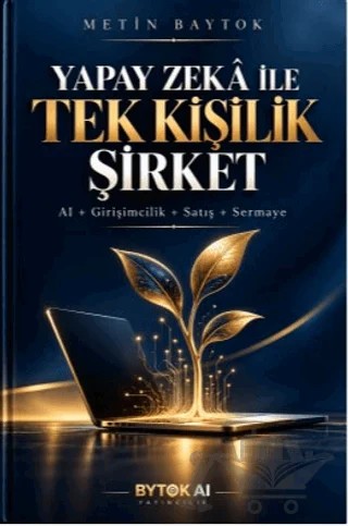 Yapay Zekâ ile Tek Kişilik Şirket – Metin Baytok – Bytok AI Yayınları kitap kapağı