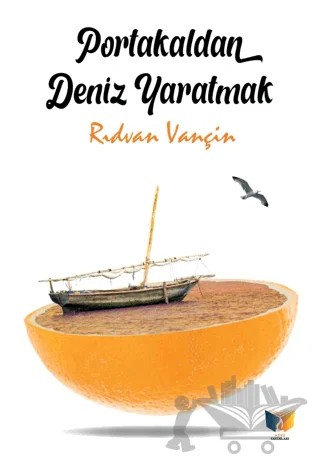 Portakaldan Deniz Yaratmak – Rıdvan Vançin – Ateş Yayınları kitap kapağı