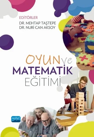 Oyun ve Matematik Eğitimi – Ali Özkaya, Burcu Durma, Derya Özlem Yazlık, Ersoy Karabay, Evrim Aksoy, Gözdegül Arık Karamık, İbrahim Çetin, İbrahim Yüksel, Mehtap Taştepe, Menşure Alkış Küçükaydın, Muhammed Ali Savaş, Mustafa Gök, Neslihan Usta, Nuri Can Aksoy, Osman Raşit Işık, Selçuk Alkan, Solmaz Damla Gedik, Tuğba Horzum – Nobel Akademik Yayıncılık kitap kapağı