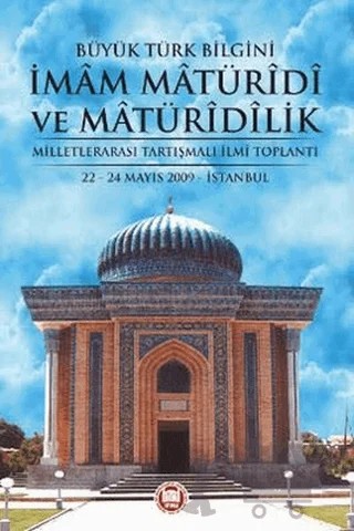 Büyük Türk Bilgini İmam Matüridi ve Matüridilik – Kolektif – Marmara Üniversitesi İlahiyat Fakültesi Vakfı kitap kapağı