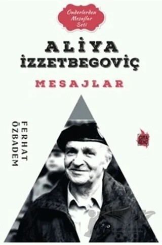 Aliya İzzetbegoviç Mesajlar – Ferhat Özbadem – Çıra Yayınları kitap kapağı