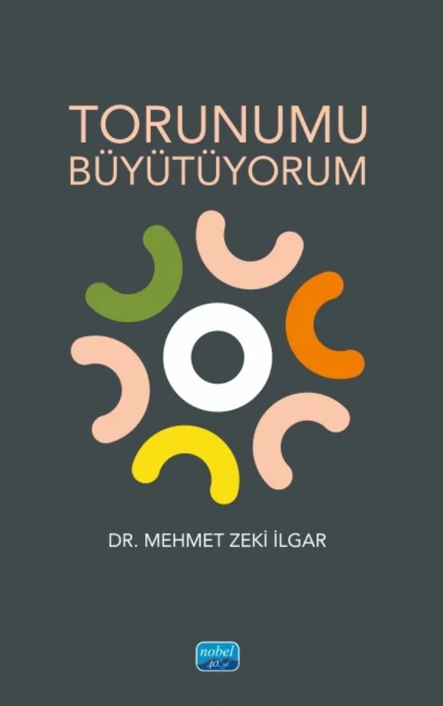 Torunumu Büyütüyorum – Mehmet Zeki İlgar – Nobel Akademik Yayıncılık kitap kapağı