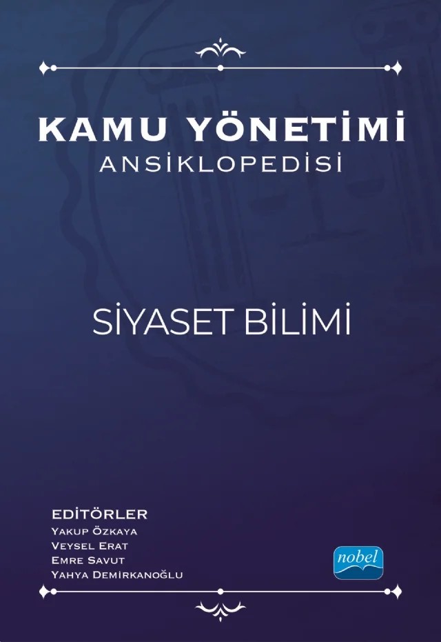 Kamu Yönetimi Ansiklopedisi - SİYASET BİLİMİ – Abdullah Metin, Abdullah Torun, Ahmet Ali Ugan, Ahmet Hikmet Zabun, Ali Rıza Savaş, Aydoğan Kutlu, Behlül Altınışık, Berna Deniz Demir Sargut, Burak Başkan, Canan Katılmış, Cengiz Gürbüz, Cihan Palancı, Dilek Alma Savaş, Elif Gözler Çamur, Emre Aydilek, Emre Mete, Emre Savut, Erdal Şahin, Evşen Altu – Nobel Akademik Yayıncılık kitap kapağı