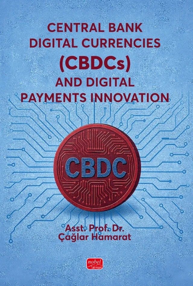 Central Bank Digital Currencies (CBDCs) and Digital Payments Innovation – Çağlar Hamarat – Nobel Bilimsel Eserler kitap kapağı