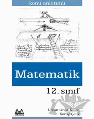 12. Sınıf Matematik Konu Anlatımlı – Koray Çelik, Urcan Onur Kılınç – Arkadaş Yayınları kitap kapağı