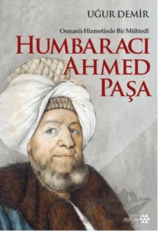 Osmanlı Hizmetinde Bir Mühtedi - Humbaracı Ahmed Paşa – Uğur Demir – Yeditepe Yayınevi kitap kapağı