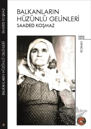 Balkanların Hüzünlü Gelinleri – Saaded Koşmaz – Porsuk Kültür Yayıncılık kitap kapağı