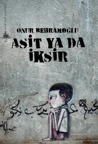 Asit ya da İksir – Onur Behramoğlu – Yitik Ülke Yayınları kitap kapağı