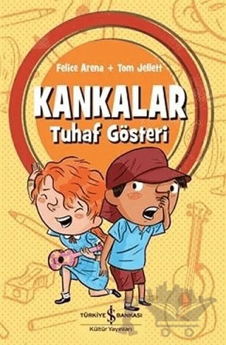 Kankalar - Tuhaf Gösteri – Felice Arena – İş Bankası Kültür Yayınları kitap kapağı