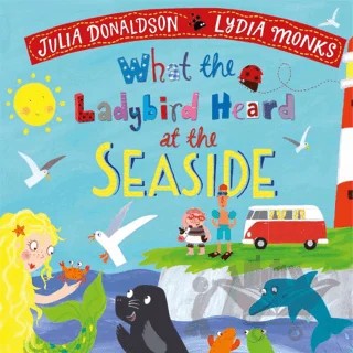 What the Ladybird Heard at the Seaside (Board Book) – Julia Donaldson – Pan Macmillan kitap kapağı