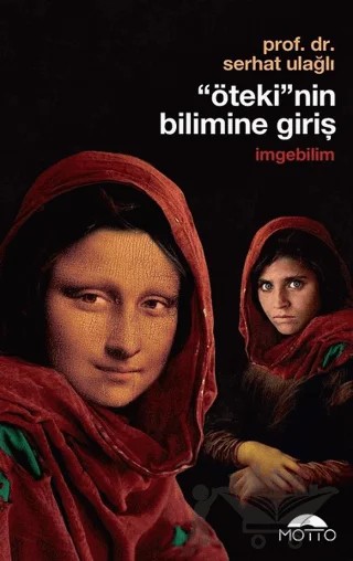 'Öteki'nin Bilimine Giriş - İmgebilim – Serhat Ulağlı – Motto Yayınları kitap kapağı