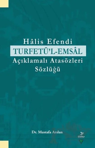 Halis Efendi Turfetü’l-Emsal Açıklamalı Atasözleri Sözlüğü – Mustafa Arslan – Grafiker Yayınları kitap kapağı