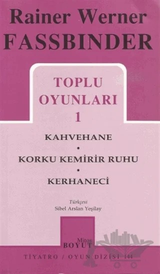 Toplu Oyunları 1 Kahvehane - Korku Kemirir Ruhu - Kerhaneci – Rainer Werner Fassbinder – Mitos Boyut Yayınları kitap kapağı