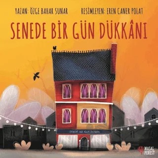Senede Bir Gün Dükkanı – Özge Bahar Sunar – Masalperest kitap kapağı