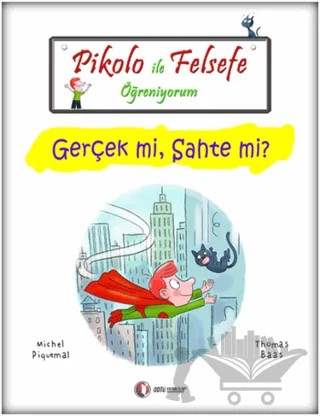 Pikolo İle Felsefe Öğreniyorum - Gerçek mi, Sahte mi? – Michel Piquemal, Thomas Baas – ODTÜ Geliştirme Vakfı Yayıncılık kitap kapağı