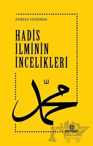 Hadis İlminin İncelikleri – Enbiya Yıldırım – Ensar Neşriyat kitap kapağı