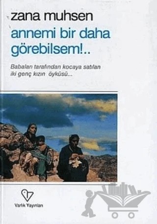 Annemi Bir Daha Görebilsem!.. – Zana Muhsen – Varlık Yayınları kitap kapağı